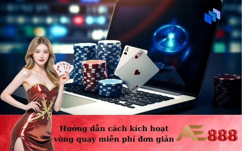 Hướng dẫn cách kích hoạt vòng quay miễn phí đơn giản
