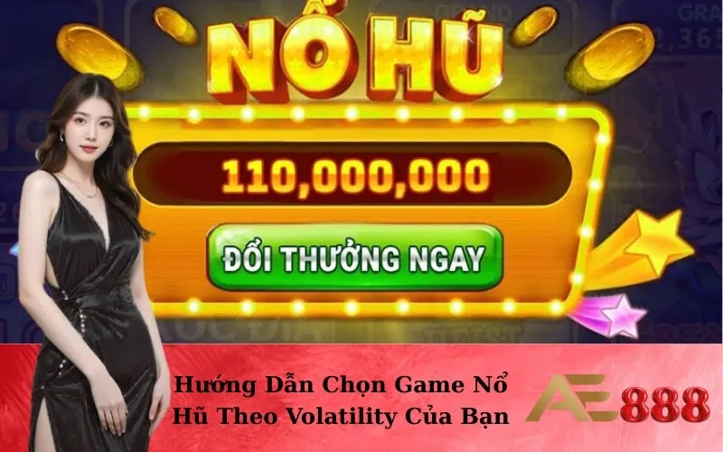 Hướng Dẫn Chọn Game Nổ Hũ Theo Volatility Của Bạn