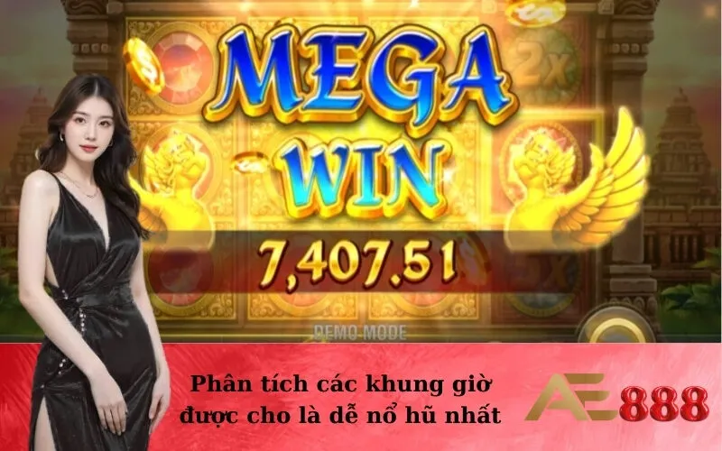 Phân tích các khung giờ được cho là dễ nổ hũ nhất